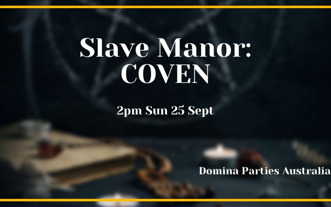 Sydney Slave Manor: Coven ~ 25 September 2022