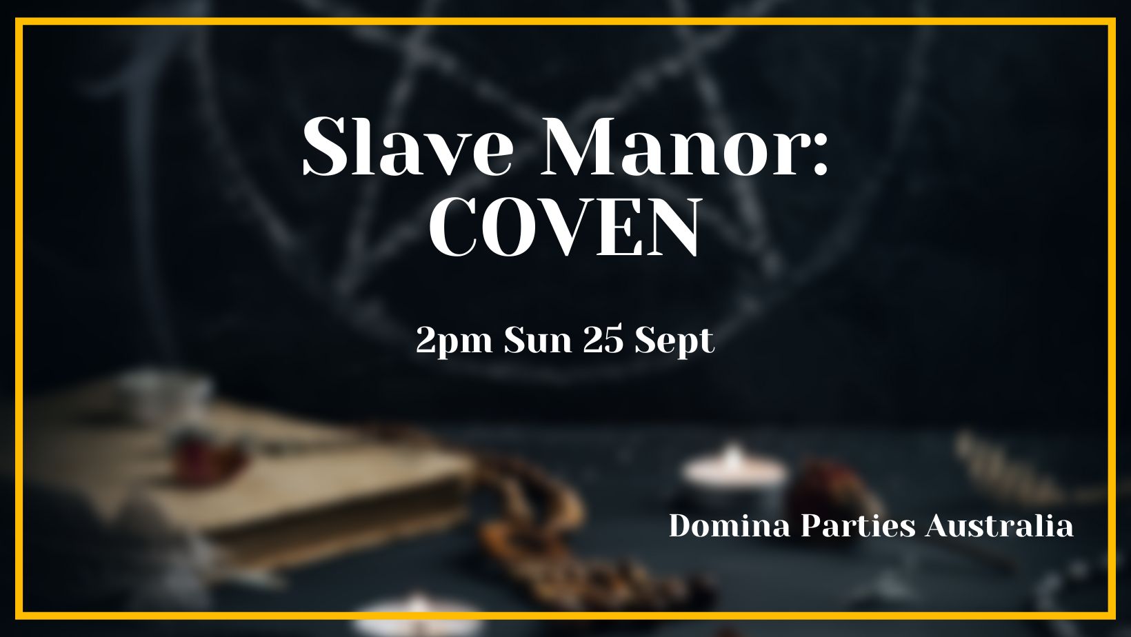 Slave Manor: COVEN Domina Parties Sydney 25 August
