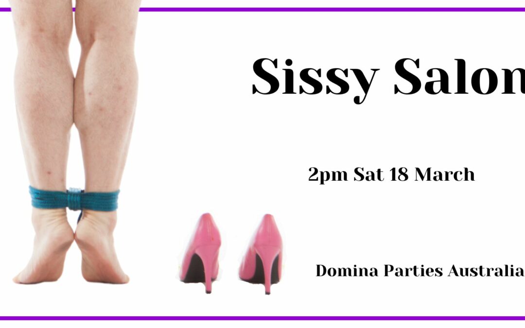 Melbourne Sissy Salon ~ 18 March 2023