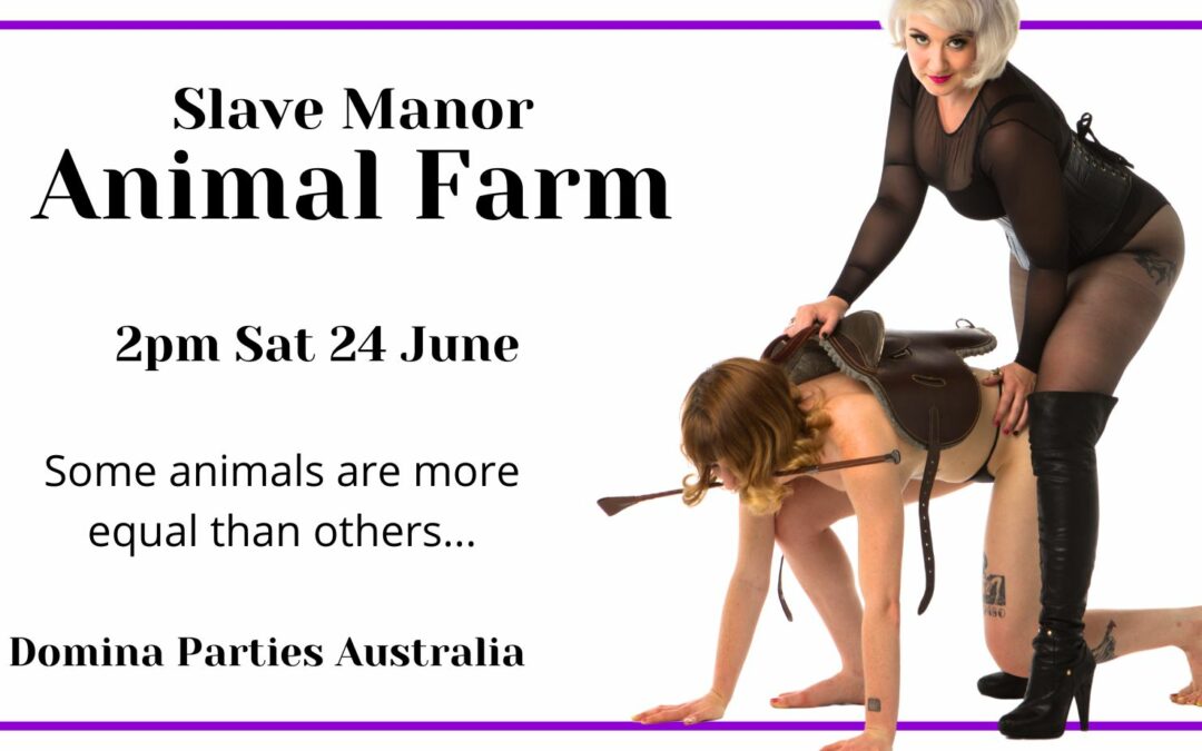 Melbourne Slave Manor: Animal Farm ~ 24 June 2023